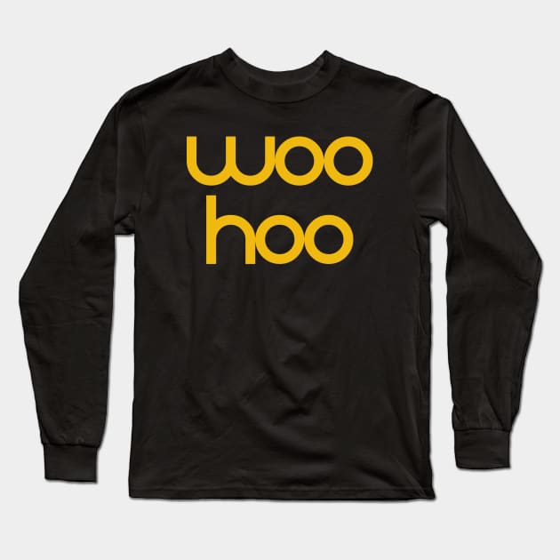 Woo hoo Long Sleeve T-Shirt by Indie Pop